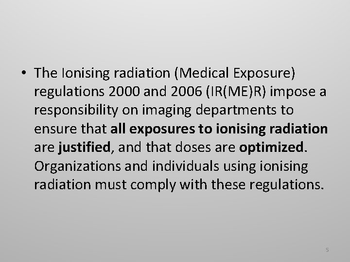  • The Ionising radiation (Medical Exposure) regulations 2000 and 2006 (IR(ME)R) impose a