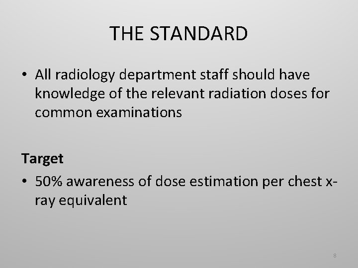 THE STANDARD • All radiology department staff should have knowledge of the relevant radiation