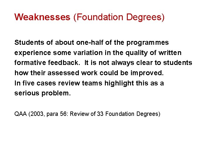 Weaknesses (Foundation Degrees) Students of about one-half of the programmes experience some variation in