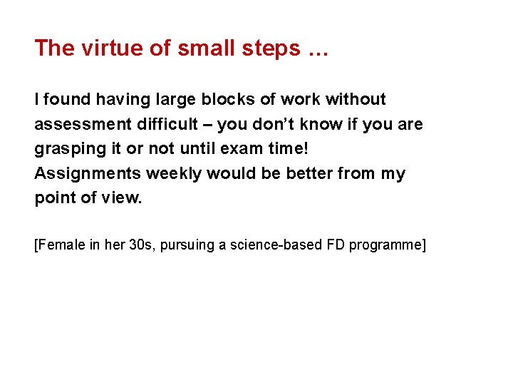 The virtue of small steps … I found having large blocks of work without