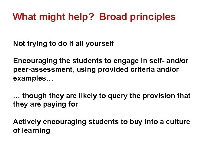 What might help? Broad principles Not trying to do it all yourself Encouraging the