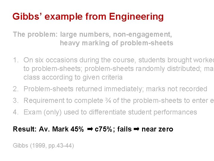 Gibbs’ example from Engineering The problem: large numbers, non-engagement, heavy marking of problem-sheets 1.