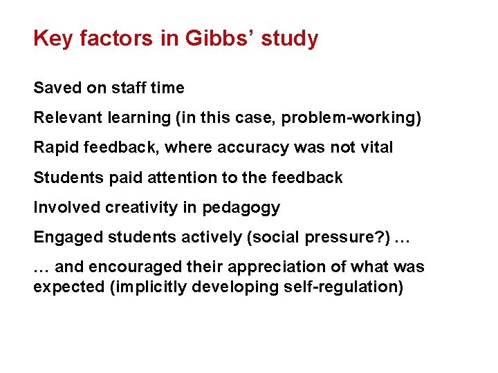 Key factors in Gibbs’ study Saved on staff time Relevant learning (in this case,