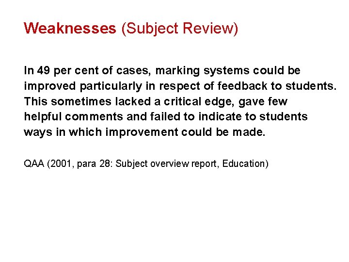 Weaknesses (Subject Review) In 49 per cent of cases, marking systems could be improved