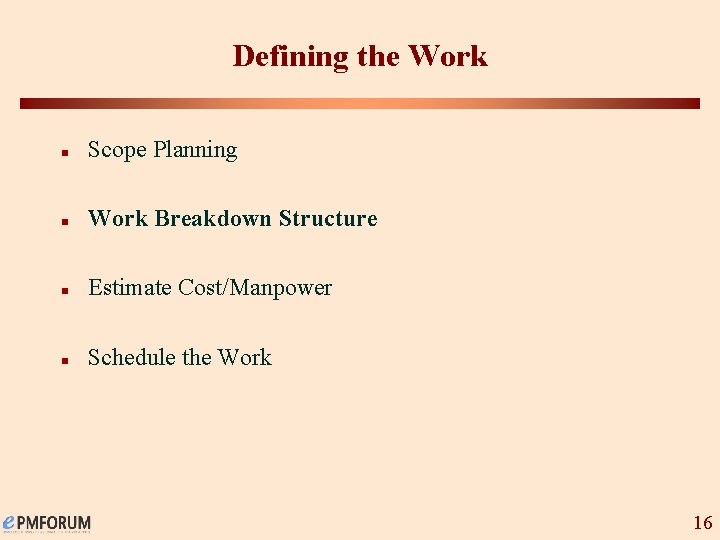 Defining the Work n Scope Planning n Work Breakdown Structure n Estimate Cost/Manpower n