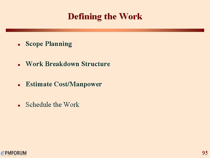 Defining the Work n Scope Planning n Work Breakdown Structure n Estimate Cost/Manpower n