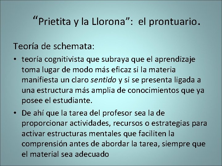 “Prietita y la Llorona”: el prontuario. Teoría de schemata: • teoría cognitivista que subraya “Prietita y la Llorona”: el prontuario. Teoría de schemata: • teoría cognitivista que subraya