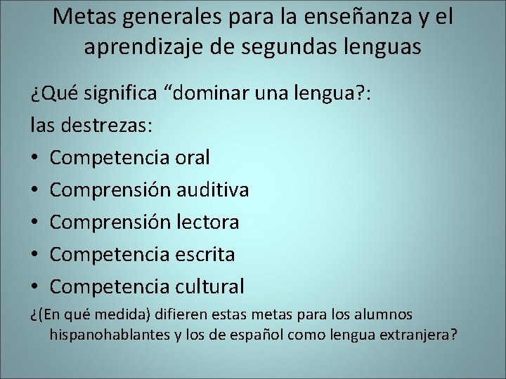 Metas generales para la enseñanza y el aprendizaje de segundas lenguas ¿Qué significa “dominar Metas generales para la enseñanza y el aprendizaje de segundas lenguas ¿Qué significa “dominar