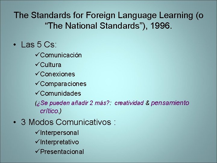 The Standards for Foreign Language Learning (o “The National Standards”), 1996. • Las 5 The Standards for Foreign Language Learning (o “The National Standards”), 1996. • Las 5