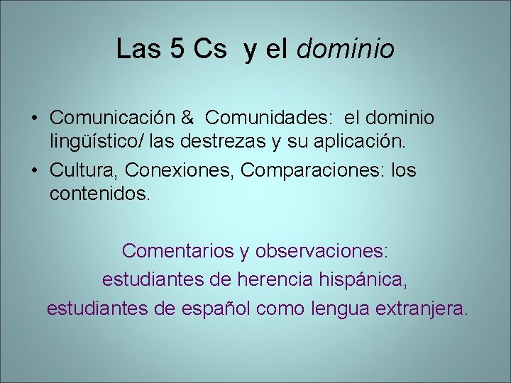 Las 5 Cs y el dominio • Comunicación & Comunidades: el dominio lingüístico/ las Las 5 Cs y el dominio • Comunicación & Comunidades: el dominio lingüístico/ las
