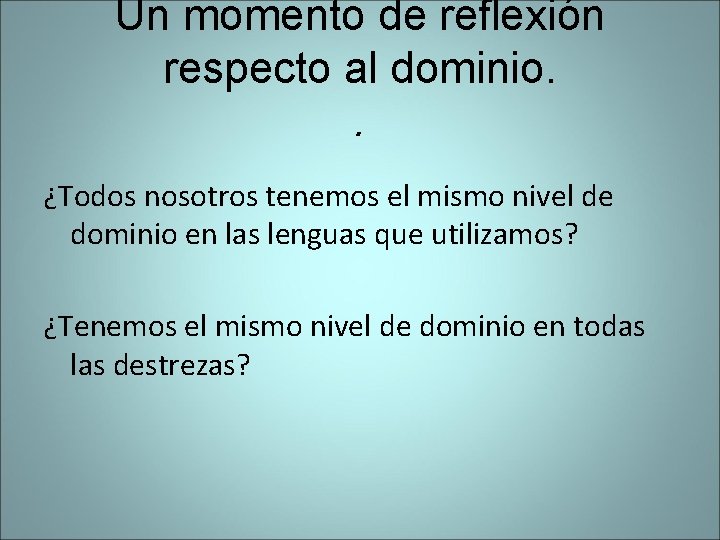 Un momento de reflexión respecto al dominio. . ¿Todos nosotros tenemos el mismo nivel Un momento de reflexión respecto al dominio. . ¿Todos nosotros tenemos el mismo nivel