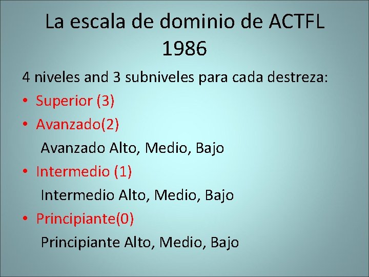 La escala de dominio de ACTFL 1986 4 niveles and 3 subniveles para cada La escala de dominio de ACTFL 1986 4 niveles and 3 subniveles para cada