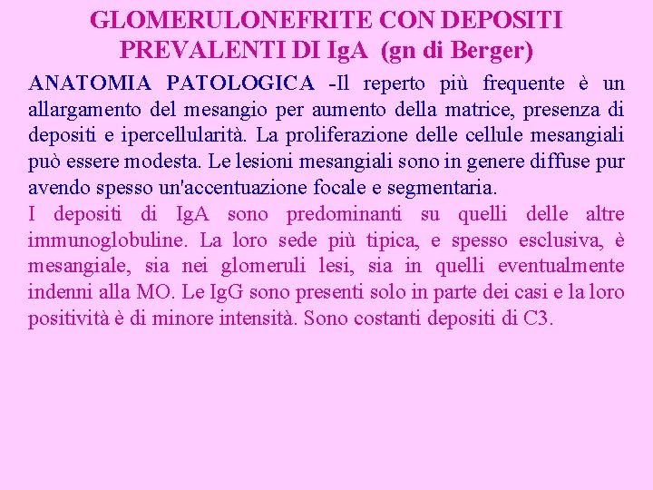 GLOMERULONEFRITE CON DEPOSITI PREVALENTI DI Ig. A (gn di Berger) ANATOMIA PATOLOGICA -Il reperto