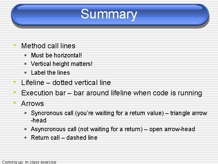 Summary • Method call lines § Must be horizontal! § Vertical height matters! §