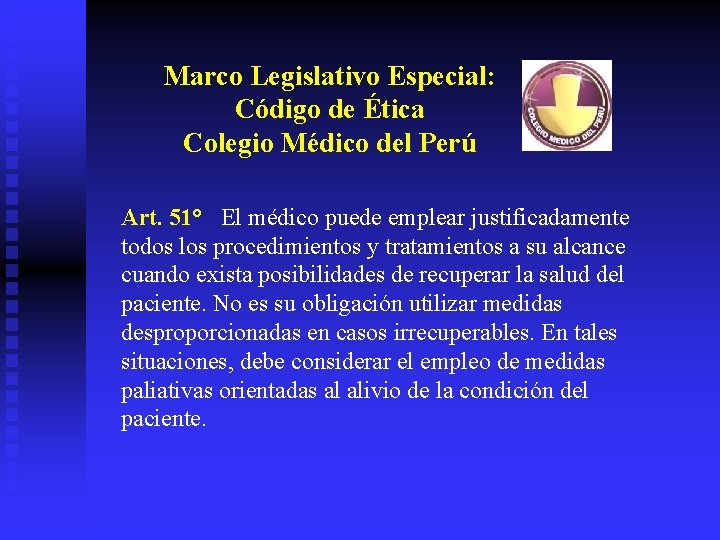 Marco Legislativo Especial: Código de Ética Colegio Médico del Perú Art. 51° El médico