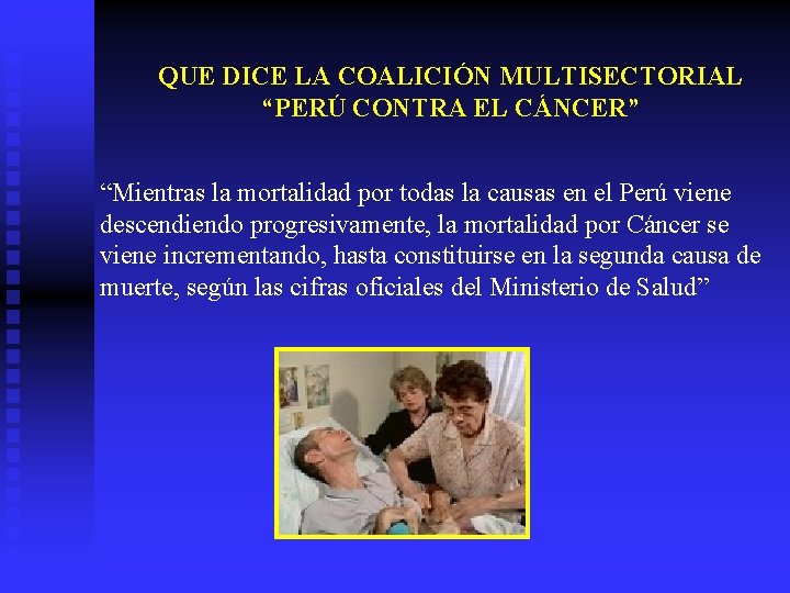 QUE DICE LA COALICIÓN MULTISECTORIAL “PERÚ CONTRA EL CÁNCER” “Mientras la mortalidad por todas