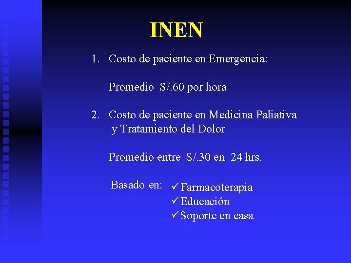 INEN 1. Costo de paciente en Emergencia: Promedio S/. 60 por hora 2. Costo