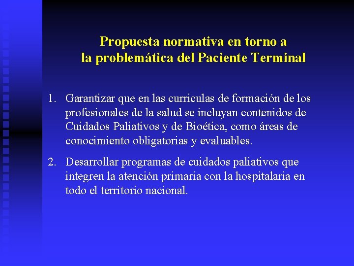 Propuesta normativa en torno a la problemática del Paciente Terminal 1. Garantizar que en