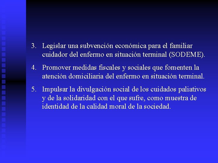 3. Legislar una subvención económica para el familiar cuidador del enfermo en situación terminal