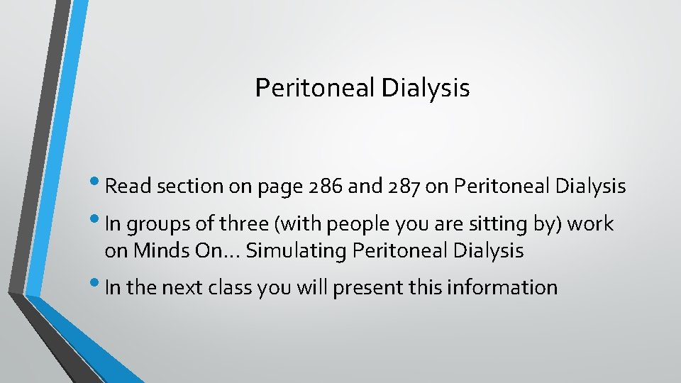 Peritoneal Dialysis • Read section on page 286 and 287 on Peritoneal Dialysis •