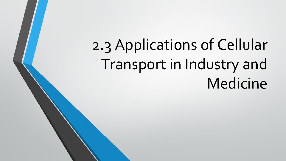 2. 3 Applications of Cellular Transport in Industry and Medicine 
