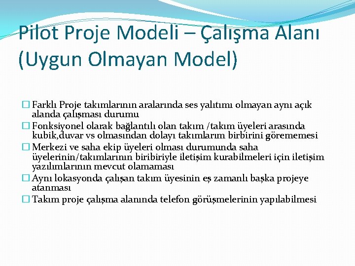 Pilot Proje Modeli – Çalışma Alanı (Uygun Olmayan Model) � Farklı Proje takımlarının aralarında