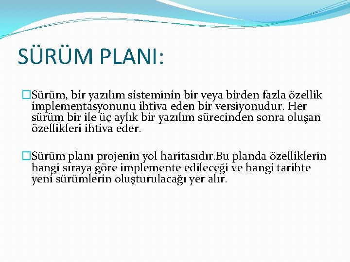 SÜRÜM PLANI: �Sürüm, bir yazılım sisteminin bir veya birden fazla özellik implementasyonunu ihtiva eden