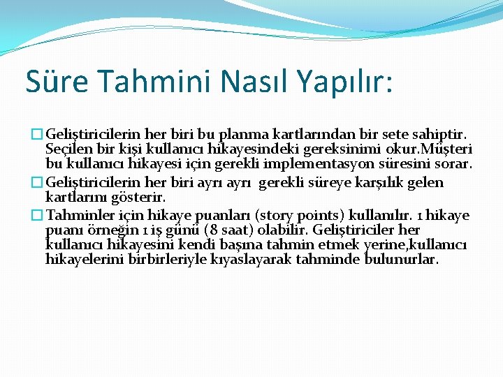 Süre Tahmini Nasıl Yapılır: �Geliştiricilerin her biri bu planma kartlarından bir sete sahiptir. Seçilen