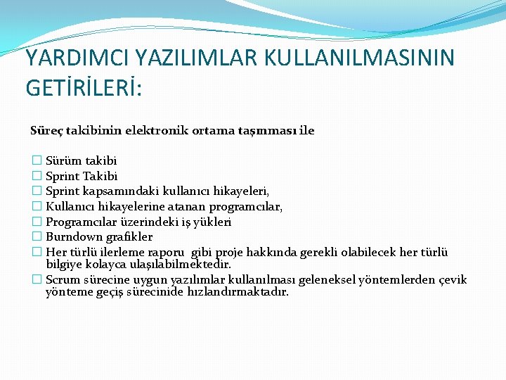 YARDIMCI YAZILIMLAR KULLANILMASININ GETİRİLERİ: Süreç takibinin elektronik ortama taşınması ile � Sürüm takibi �