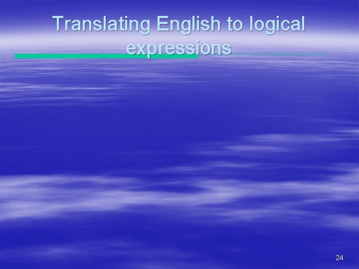 Translating English to logical expressions 24 