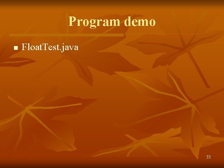 Program demo n Float. Test. java 33 