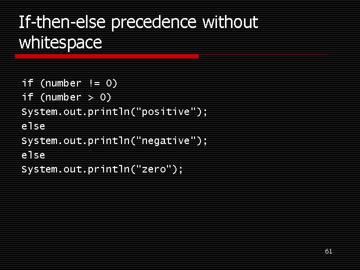 If-then-else precedence without whitespace if (number != 0) if (number > 0) System. out.