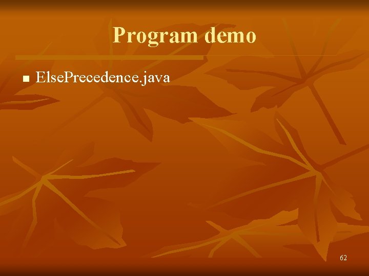 Program demo n Else. Precedence. java 62 