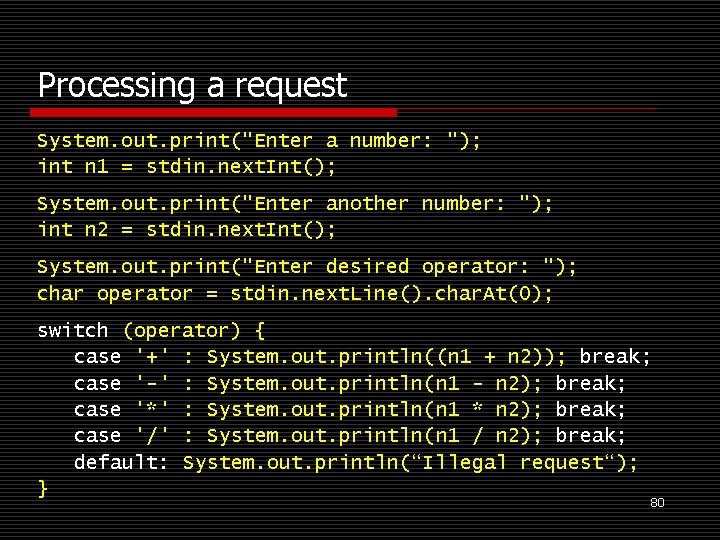 Processing a request System. out. print("Enter a number: "); int n 1 = stdin.