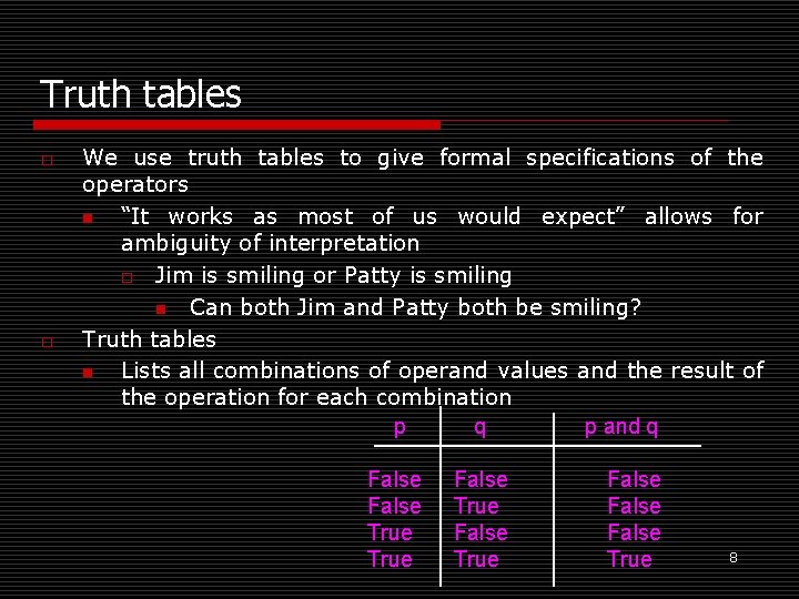 Truth tables o o We use truth tables to give formal specifications of the