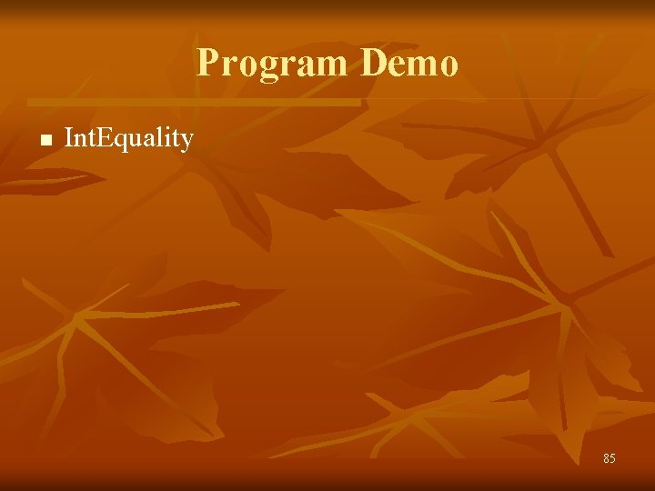 Program Demo n Int. Equality 85 
