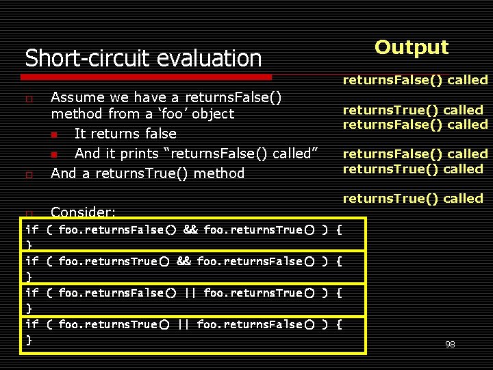 Short-circuit evaluation Output returns. False() called o o o if } Assume we have