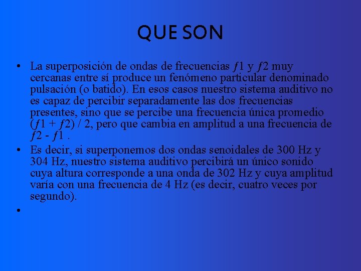 QUE SON • La superposición de ondas de frecuencias ƒ 1 y ƒ 2