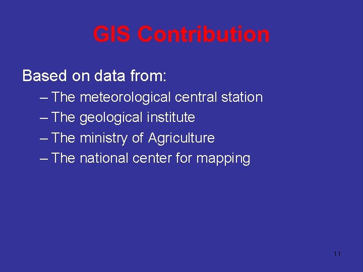 GIS Contribution Based on data from: – The meteorological central station – The geological