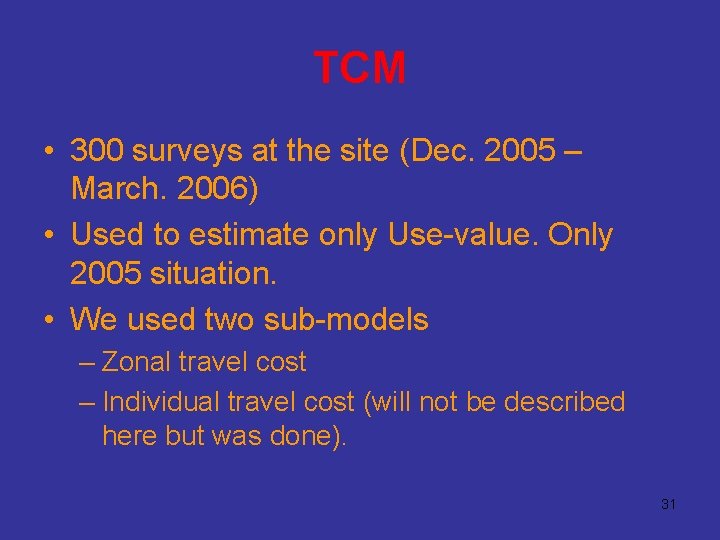 TCM • 300 surveys at the site (Dec. 2005 – March. 2006) • Used