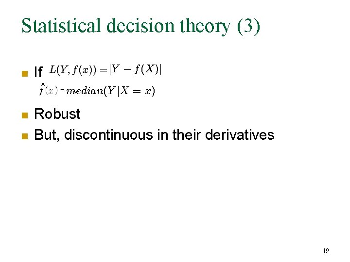 Statistical decision theory (3) n If ^ n n Robust But, discontinuous in their Statistical decision theory (3) n If ^ n n Robust But, discontinuous in their