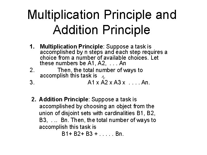 Multiplication Principle and Addition Principle 1. Multiplication Principle: Suppose a task is accomplished by