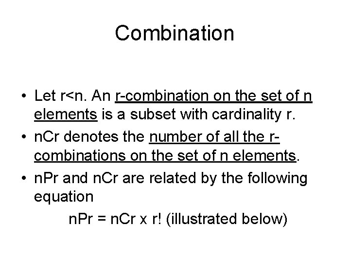 Combination • Let r<n. An r-combination on the set of n elements is a