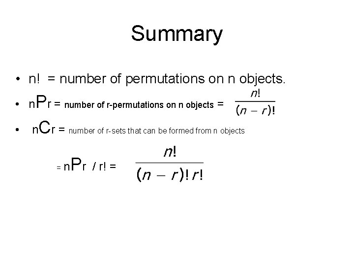 Summary • n! = number of permutations on n objects. • n. Pr =