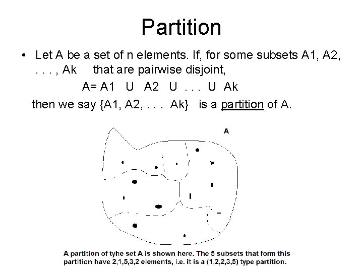 Partition • Let A be a set of n elements. If, for some subsets