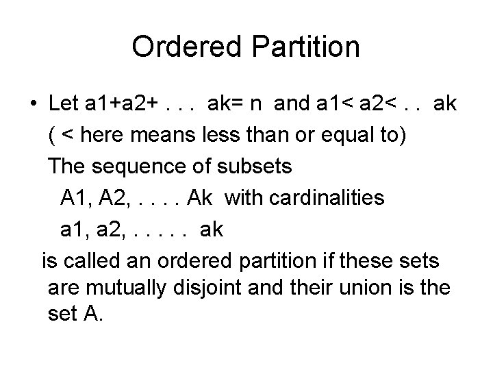 Ordered Partition • Let a 1+a 2+. . . ak= n and a 1<