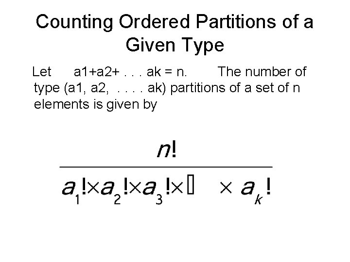 Counting Ordered Partitions of a Given Type Let a 1+a 2+. . . ak