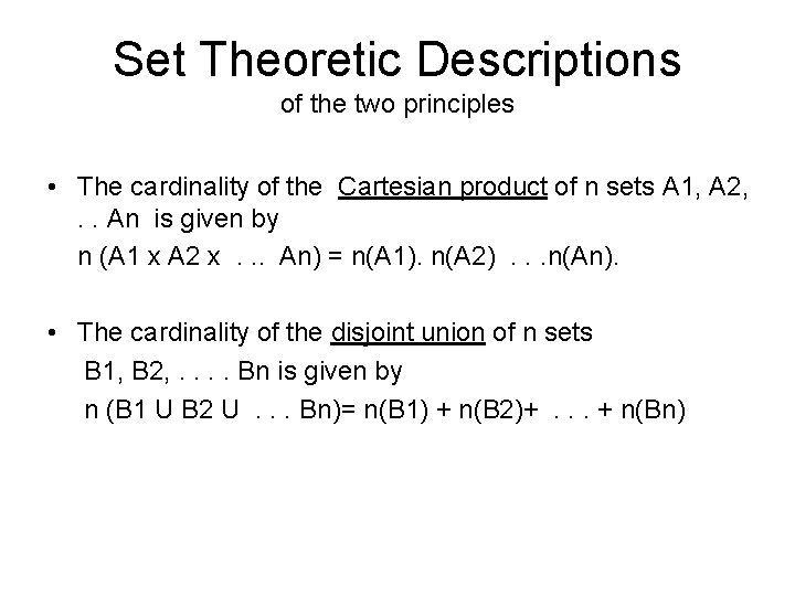 Set Theoretic Descriptions of the two principles • The cardinality of the Cartesian product