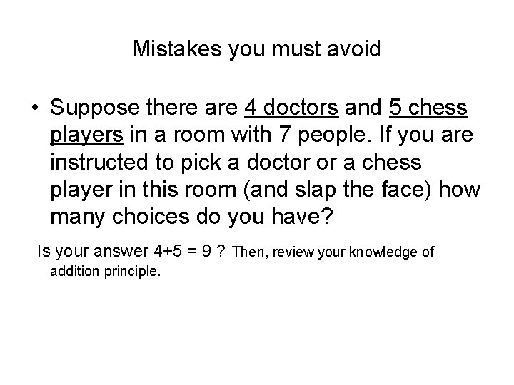 Mistakes you must avoid • Suppose there are 4 doctors and 5 chess players