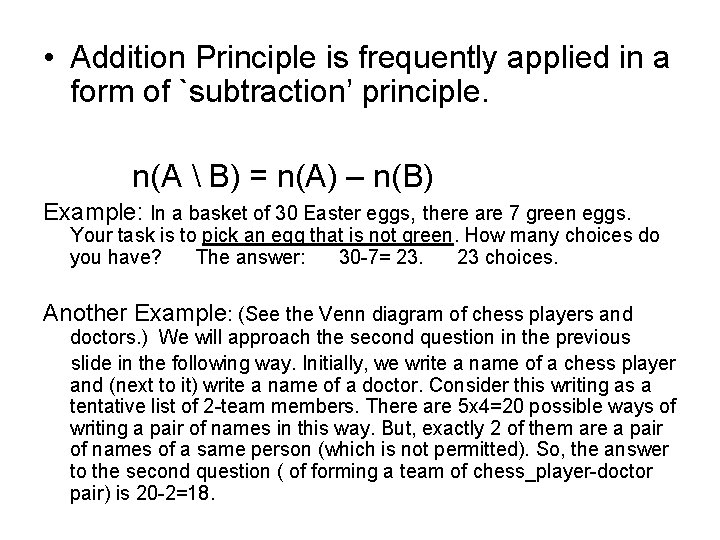  • Addition Principle is frequently applied in a form of `subtraction’ principle. n(A